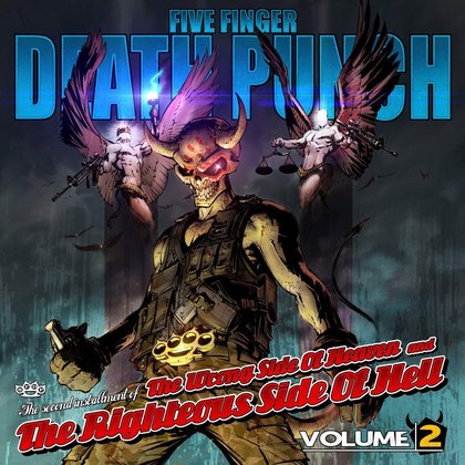 Five Finger Death Punch - The Wrong Side of Heaven and the Righteous Side of Hell (Volume 2) Five Finger Death Punch - The Wrong Side of Heaven and the Righteous Side of Hell (Volume 2)