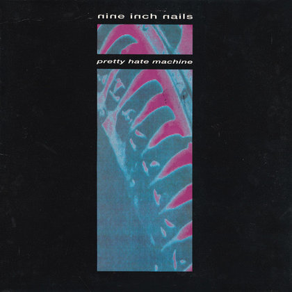 Nine Inch Nails - Pretty Hate Machine Nine Inch Nails - Pretty Hate Machine