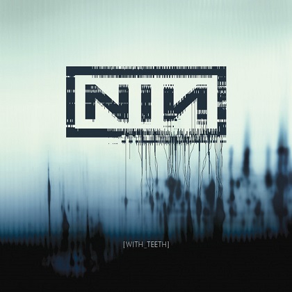 Nine Inch Nails - With Teeth Nine Inch Nails - With Teeth