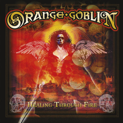 Orange Goblin - Healing Through Fire Orange Goblin - Healing Through Fire