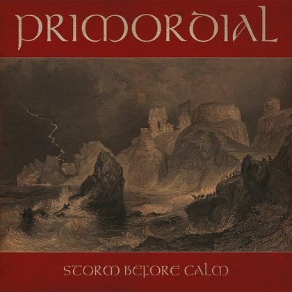 Primordial - Storm Before Calm Primordial - Storm Before Calm