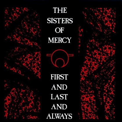 Sisters Of Mercy, The - First And Last And Always Sisters Of Mercy, The - First And Last And Always