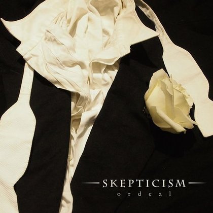 Skepticism - Ordeal Skepticism - Ordeal